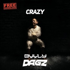 BULLY & DAGZ - CRAZY [FREE DL]