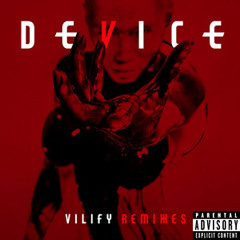 Device – Vilify Remixes