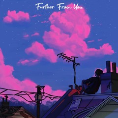 Further From You