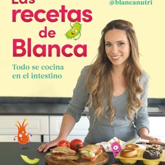 [epub Download] Las recetas de Blanca BY : Blanca García-Orea Haro (@blancanutri)