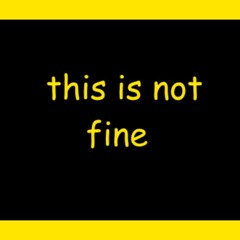 This Is Not Fine