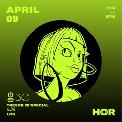 HÖR x Tresor 30 - LNS