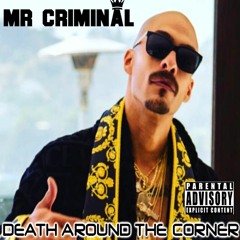 Mr. Criminal- Death Around The Corner | Produced by Weso-G |