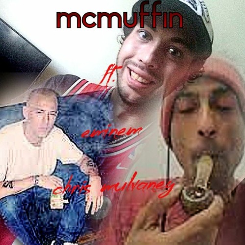 TheRapperMcLovin (Ft. Eminem & Chris Mulvaney) - McMuffin
