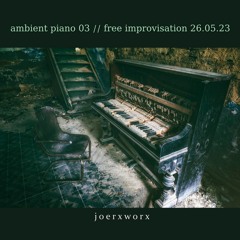 ambient piano 03 // free improvisation 26.05.23