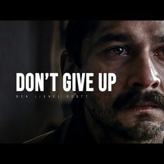 DONT GIVE UP  Motivational Speech