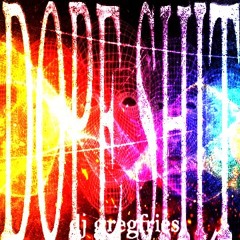 DJ GREGFRIES - DOPE SHIT
