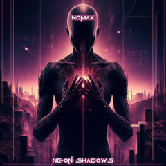 Neon Shadows prod. and Composed by Nomax