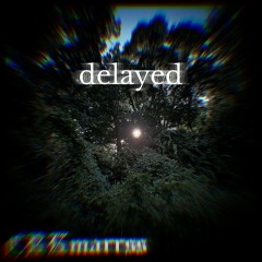 delayed