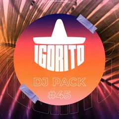 DJ IGORITO - DJ PACK #45