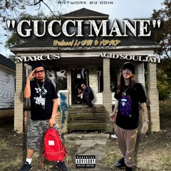 Gucci Mane (Ft. Acid Souljah) Prod. Odin & Absrd