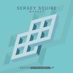 Sergey Squire - Market (Y.LOH Remix) [Exotic Refreshment]
