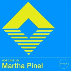 Gop Cast 104 - Martha Pinel