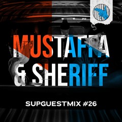 SUPGUESTMIX #26 // MUSTAFFA & SHERIFF // READ DESC.