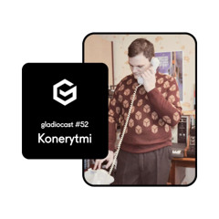 Gladiocast #52 - Konerytmi