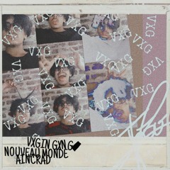 VXGIN GXNG - NOUVEAU MONDE intro