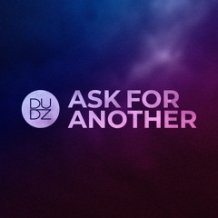 Ask for another