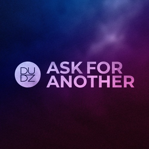 Ask for another