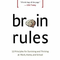 [ACCESS] KINDLE 📝 Brain Rules (Updated and Expanded): 12 Principles for Surviving an