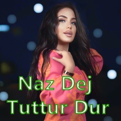 Naz Dej - Tuttur Dur 2022