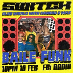 Club World: Baile Funk | SWITCH on FBi Radio