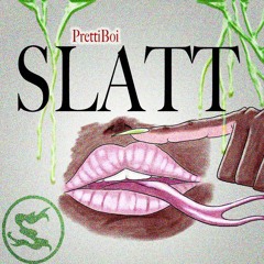 PrettiBoi -SLATT