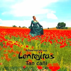 Alhoeverah feat Lentejitas " Tan cañí"