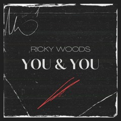Ricky Woods - You & You (Original Mix)(Free Download)