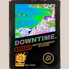 Seadog - Downtime (Single Version)