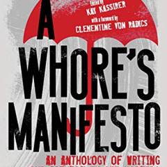 [Access] PDF 💚 A Whore’s Manifesto: An Anthology of Writing and Artwork by Sex Worke