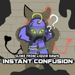 | INSTANT CONFUSION