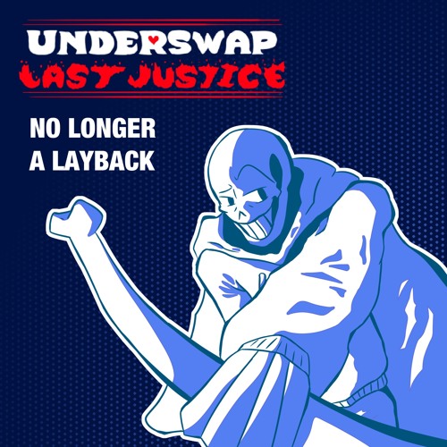 Underswap: Last Justice - No Longer A Layback (Cover)