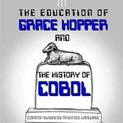 ?? [PDF] Download Everlasting Code: The Education of Grace Hopper and the History of COBOL (COmmon B