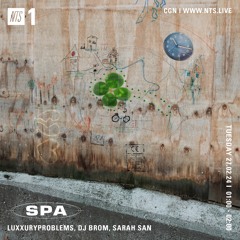 SPA #40: luxxuryproblems, DJ Brom, Sarah San for NTS Radio