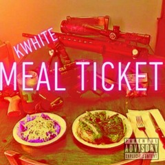 KWhite - Meal Ticket