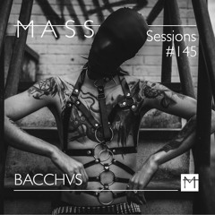 MASS Sessions #145 | BACCHVS