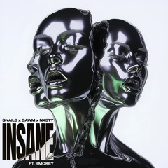 SNAILS x GAWM x NXSTY - Insane (feat. Smokey)