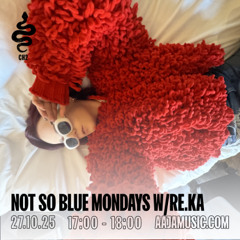 NOT SO BLUE MONDAYS W/ RE.KA - Aaja channel 2 - 27 10 25