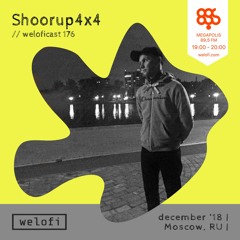 Shoorup4x4 // weloficast 176 [Megapolis FM]