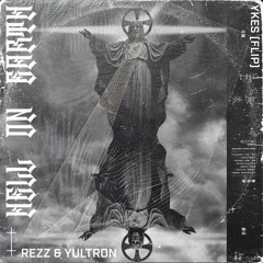 Rezz & Yultron - Hell On Earth (YKES Flip)