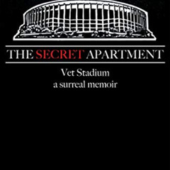 READ EBOOK 🎯 The Secret Apartment: Vet Stadium, a surreal memoir by  Tom Garvey [KIN