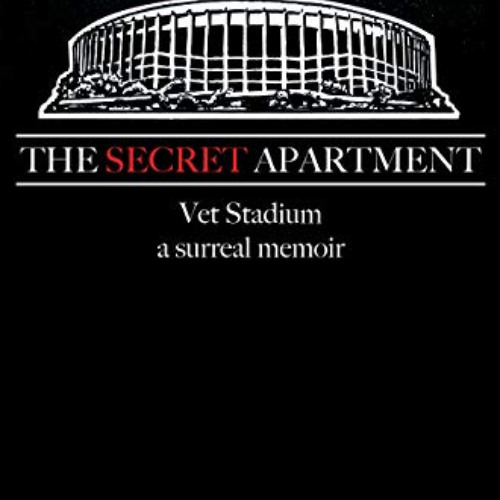 [Free] PDF 📂 The Secret Apartment: Vet Stadium, a surreal memoir by  Tom Garvey [KIN