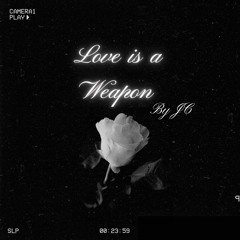 Love Is A Weapon by JC