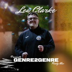 Lew Clarke Presents GENRE2GENRE - PT1