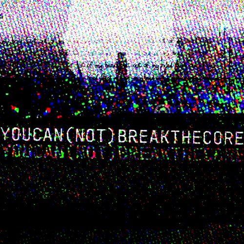 YOUCAN(NOT)BREAKTHECORE
