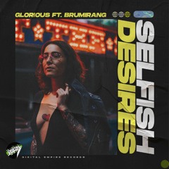 Glorious, Brumirang - Selfish Desires | OUT NOW