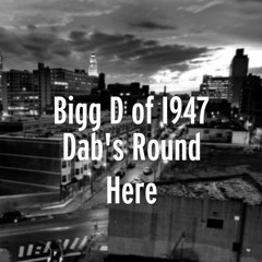 Dab's Round Here By Bigg D Of I - 947 Ft P - Dubb & C.L