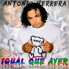 Igual que ayer Antonio herrera
