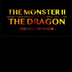 The Monster II: The Dragon (the Soundtrack)