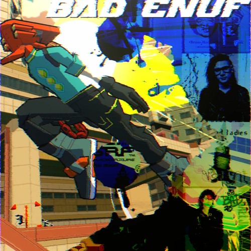 BAD ENUF